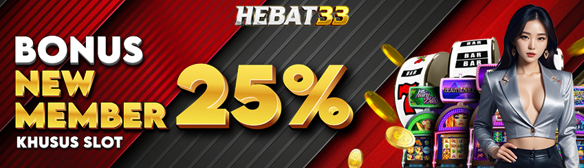 BONUS NEW MEMBER SLOTS 25%